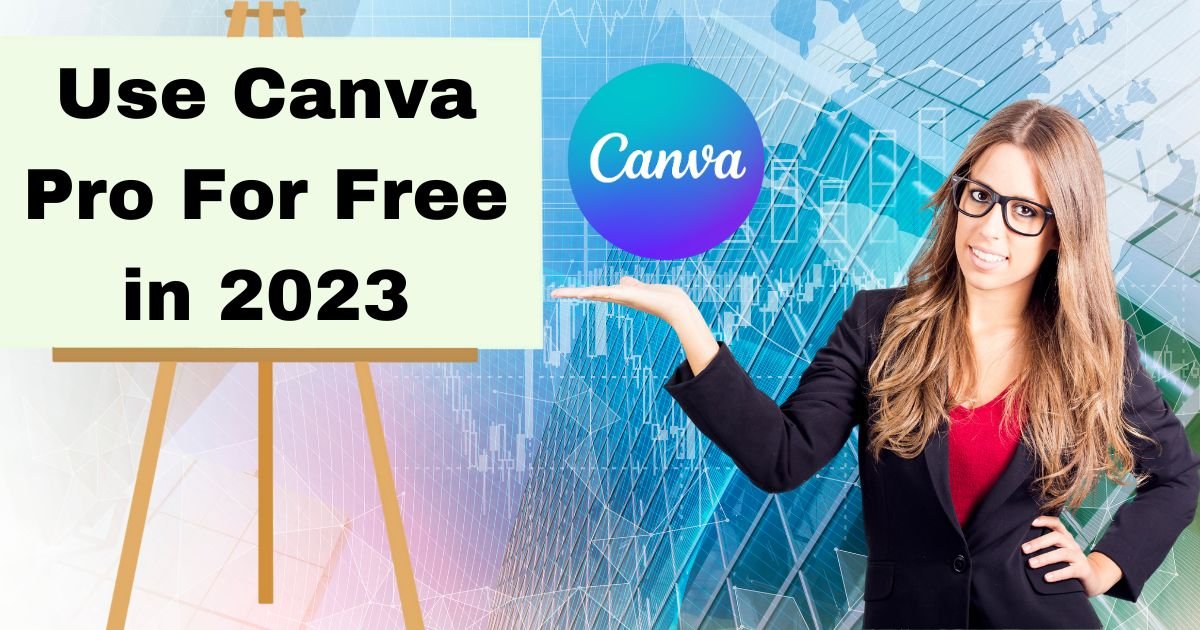 Use Canva Pro For Free in 2023