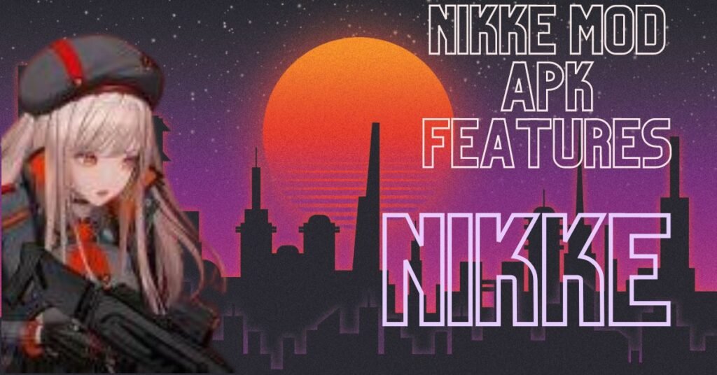 Nikke Mod APK Features